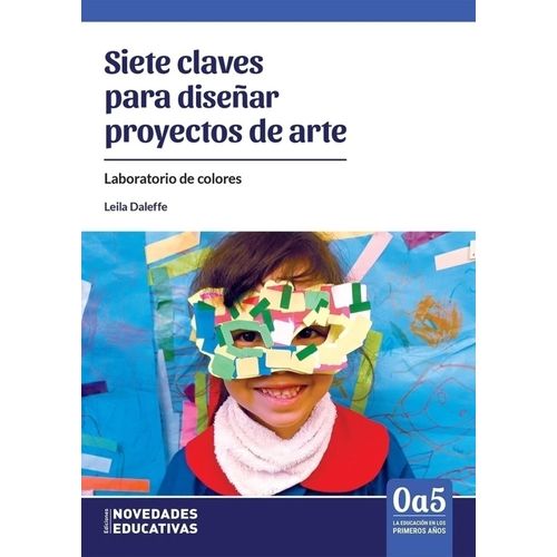 SIETE CLAVES PARA DISEÑAR PROYECTOS DE ARTE - LEILA DALEFFE