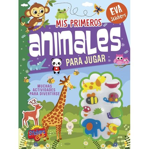 MIS PRIMEROS ANIMALES PARA JUGAR  EVA STICKERS STICKERS CLUB