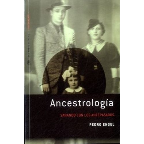 ANCESTROLOGIA. SANANDO CON LOS ANTEPASADOS - PEDRO ENGEL