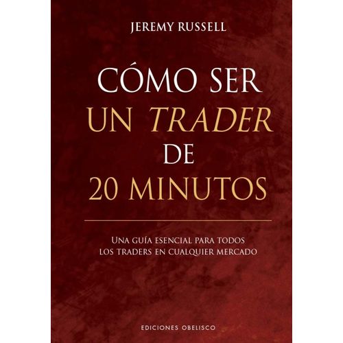 COMO SER UN TRADER DE 20 MINUTOS - JEREMY RUSSELL