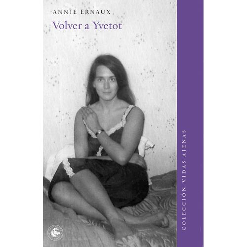 VOLVER A YVETOT - ANNIE ERNAUX
