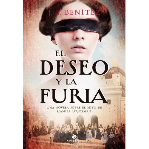 EL DESEO Y LA FURIA - L. E. BENITEZ