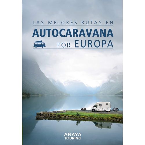 LAS MEJORES RUTAS EN AUTOCARAVANA POR EUROPA - KUNTH VERLAG