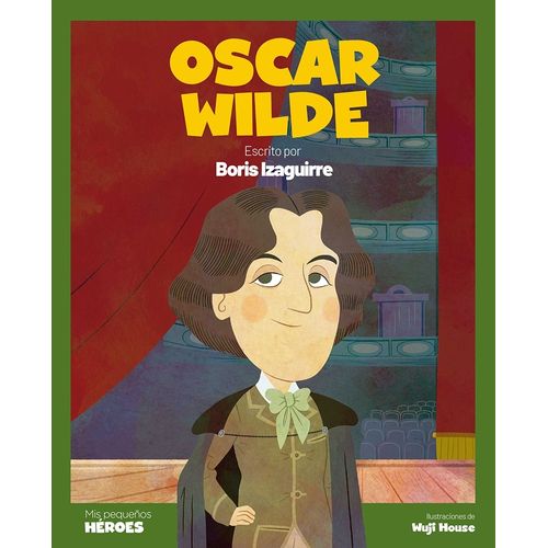 OSCAR WILDE - MIS PEQUEÑOS HEROES - BORIS IZAGUIRRE