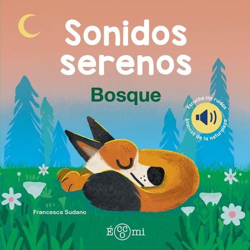 BOSQUE - SONIDOS SERENOS - LIBRO CON SONIDOS