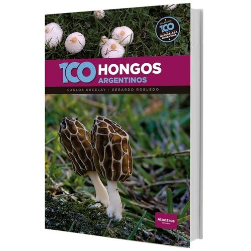 100 HONGOS ARGENTINOS - CARLOS URCELAY / GERARDO ROBLEDO