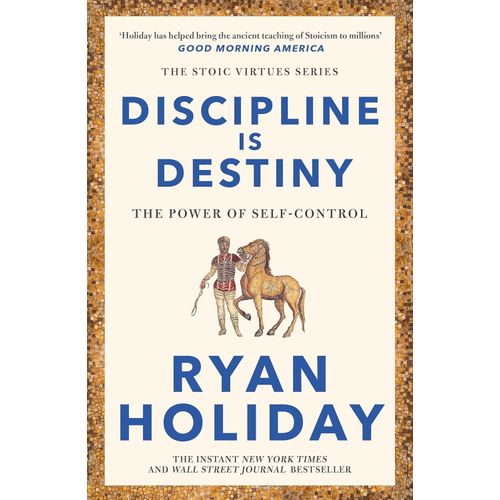 DISCIPLINE IS DESTINY - RYAN HOLIDAY