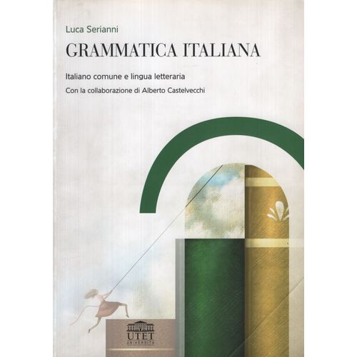 GRAMMATICA ITALIANA - ITALIANO COMUNE E LINGUA LETTERARIA