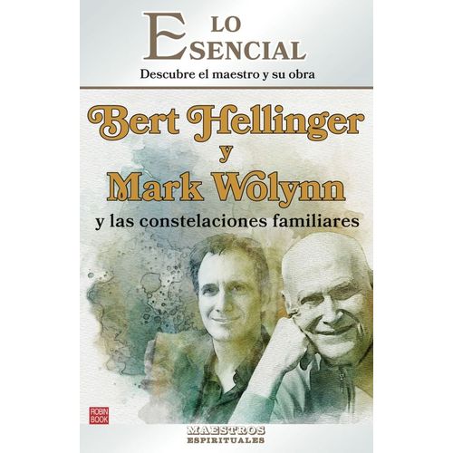 BERT HELLINGER Y MARK WOLYNN Y LAS CONSTELACIONES FAMILIARES