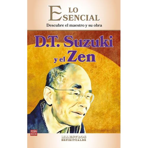 D. T. SUZUKI Y EL ZEN - LO ESENCIAL