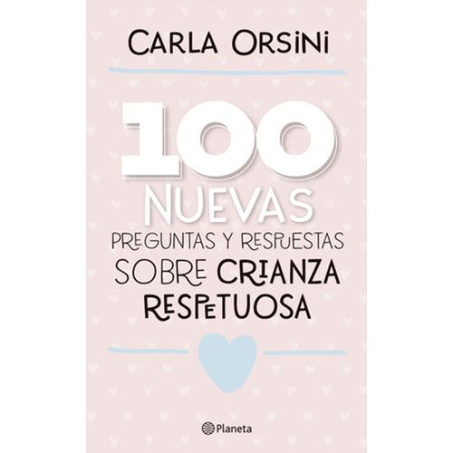 100 NUEVAS PREGUNTAS Y RESPUESTAS SOBRE LA CRIANZA - ORSINI