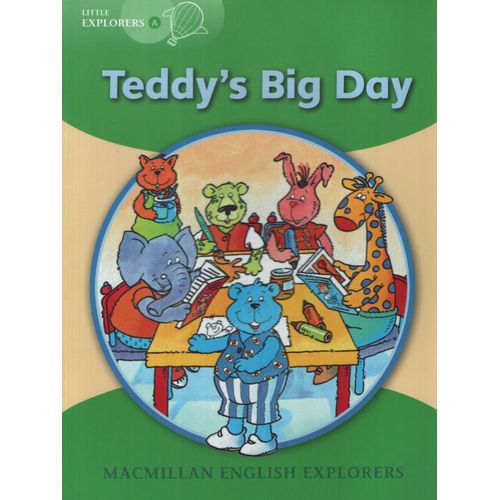 TEDDY'S BIG DAY - MACMILLAN ENGLISH LITTLE EXPLORERS A TEDDY'S BIG DAY - MACMILLAN ENGLISH LITTLE EXPLORERS A