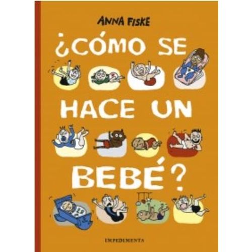 LIBRO ¿ COMO SE HACE UN BEBE ? - ANNA FISKE