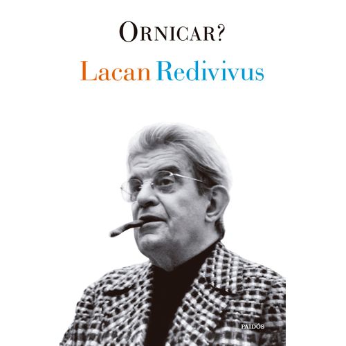 LACAN REDIVIVUS - ORNICAR? - JACQUES LACAN