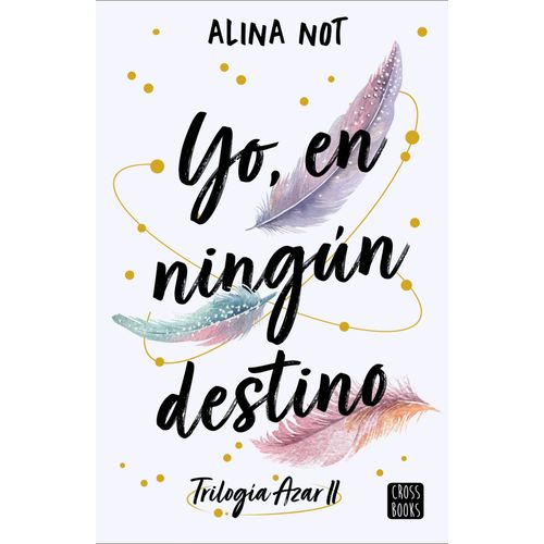 YO, EN NINGUN DESTINO - AZAR 2 - ALINA NOT