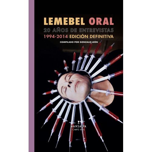 LEMEBEL ORAL - VEINTE AÑOS DE ENTREVISTAS (1994-2014)