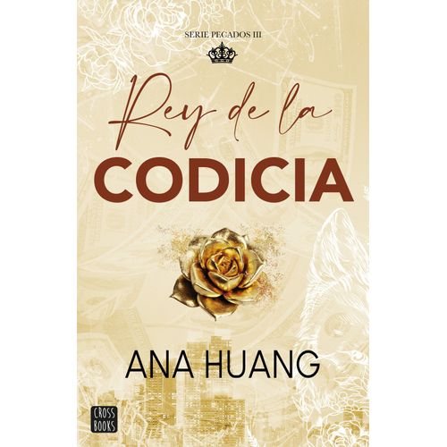 REY DE LA CODICIA - PECADOS 3 - ANA HUANG