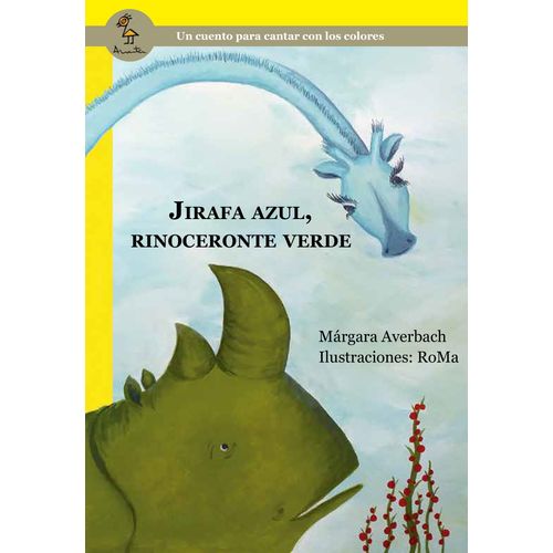 JIRAFA AZUL, RINOCERONTE VERDE - MARGARA AVERBACH