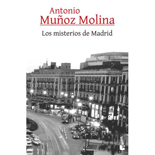 LOS MISTERIOS DE MADRID - ANTONIO MUÑOZ MOLINA
