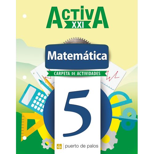 MATEMATICA 5 CARPETA DE ACTIVIDADES - ACTIVA XXI MATEMATICA 5 CARPETA DE ACTIVIDADES - ACTIVA XXI