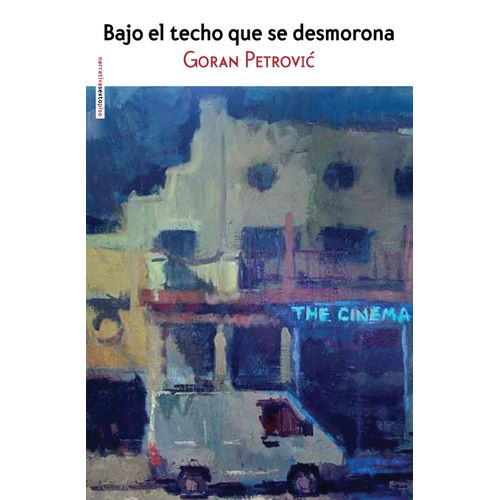 BAJO EL TECHO QUE SE DESMORONA - GORAN PETROVIC