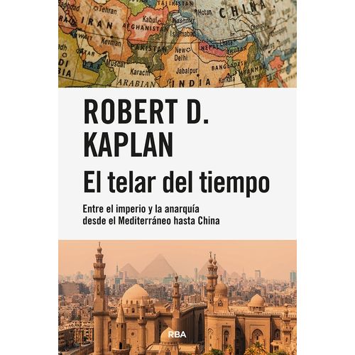 EL TELAR DEL TIEMPO - GRAN ORIENTE MEDIO - ROBERT D. KAPLAN