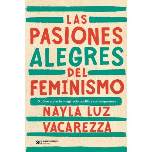 LAS PASIONES ALEGRES DEL FEMINISMO - NAYLA LUZ VACCAREZA