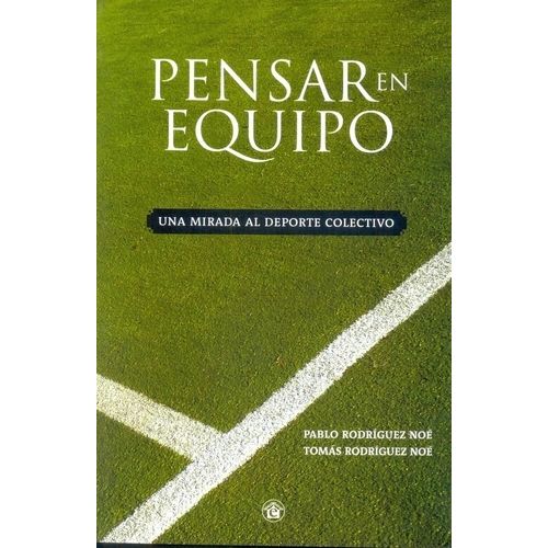 PENSAR EN EQUIPO - UNA MIRADA AL DEPORTE COLECTIVO