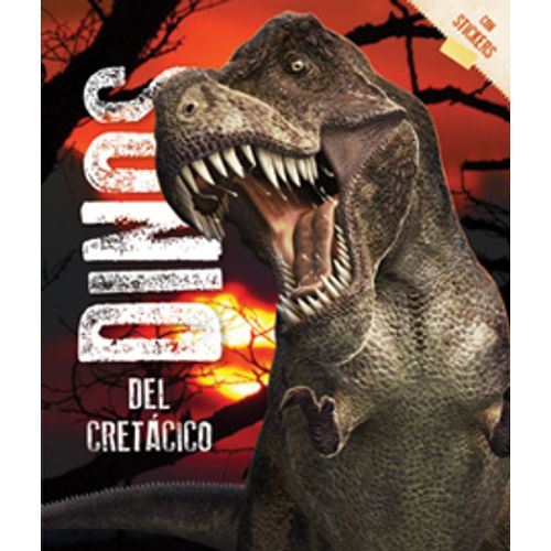 DINOS DEL CRETÁSICO - LA ERA DE LOS REPTILES DINOS DEL CRETÁSICO - LA ERA DE LOS REPTILES