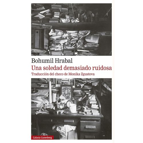 UNA SOLEDAD DEMASIADO RUIDOSA - BOHUMIL HRABAL