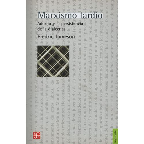 MARXISMO TARDIO: ADORNO Y LA PERSISTENCIA DE LA DIALECTICA