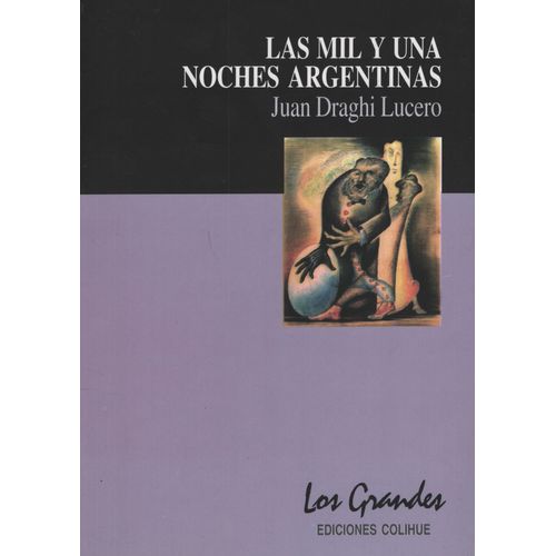 LAS MIL Y UNA NOCHES ARGENTINAS - JUAN DRAGHI LUCERO LAS MIL Y UNA NOCHES ARGENTINAS - JUAN DRAGHI LUCERO