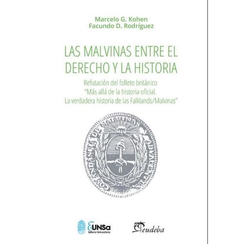 LAS MALVINAS ENTRE EL DERECHO Y LA HISTORIA - KOHEN Y RODRIG