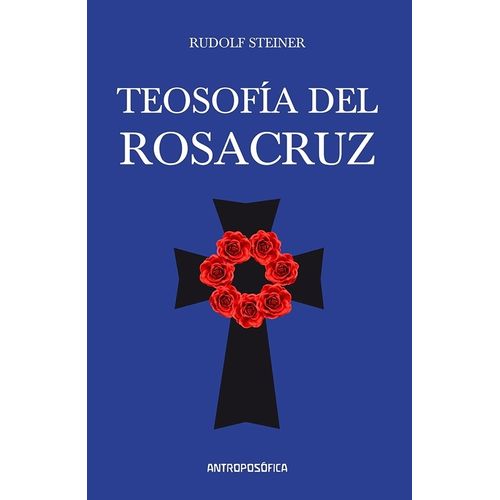 TEOSOFIA DEL ROSACRUZ - RUDOLF STEINER