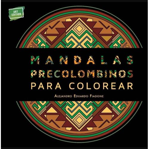 MANDALAS PRECOLOMBINOS PARA COLOREAR - ART EDITION
