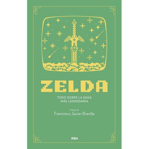 ZELDA TODO SOBRE LA SAGA MAS LEGENDARIA - FRANCISCO BRENLLA