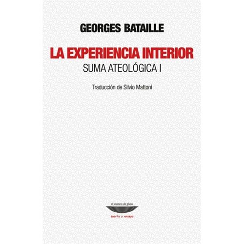 LA EXPERIENCIA INTERIOR- SUMA ATEOLOGICA I- GEORGES BATAILLE