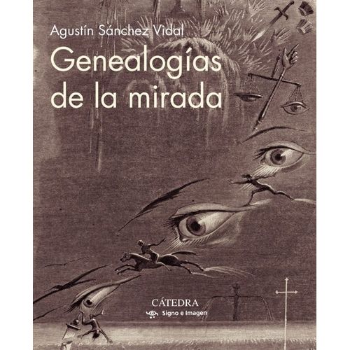 GENEALOGIAS DE LA MIRADA - AGUSTIN SANCHEZ VIDAL