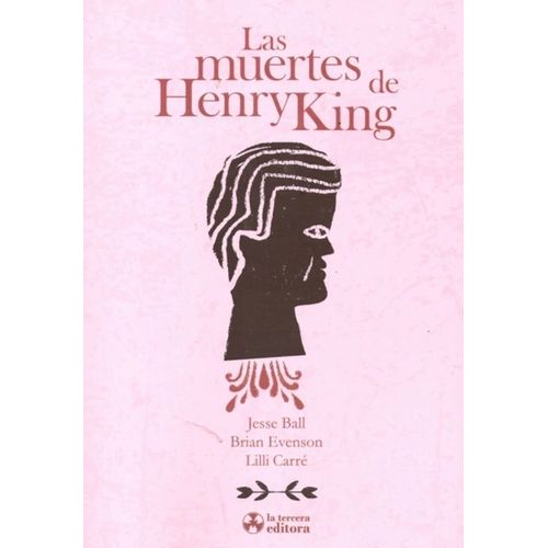 LAS MUERTES DE HENRY KING - JESSE BALL - EVENSON - CARRE