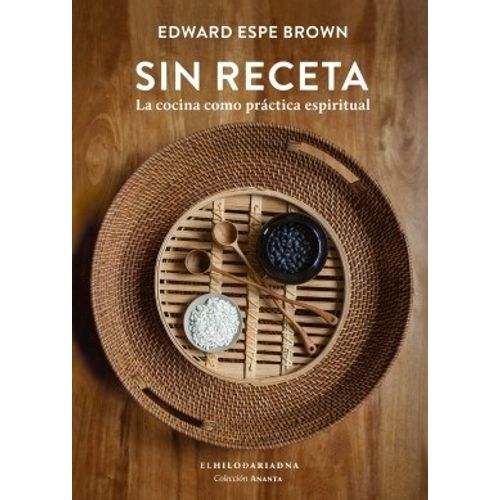 SIN RECETA - LA COCINA COMO PRACTICA ESPIRITUAL - EDWARD ESP