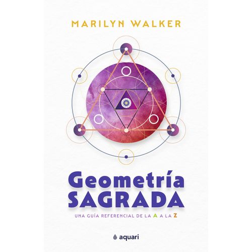 GEOMETRIA SAGRADA - UNA GUIA REFERENCIAL DE LA A A LA Z