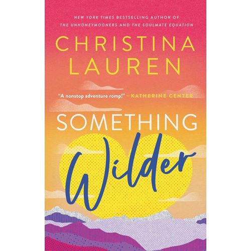SOMETHING WILDER - CHRISTINA LAUREN