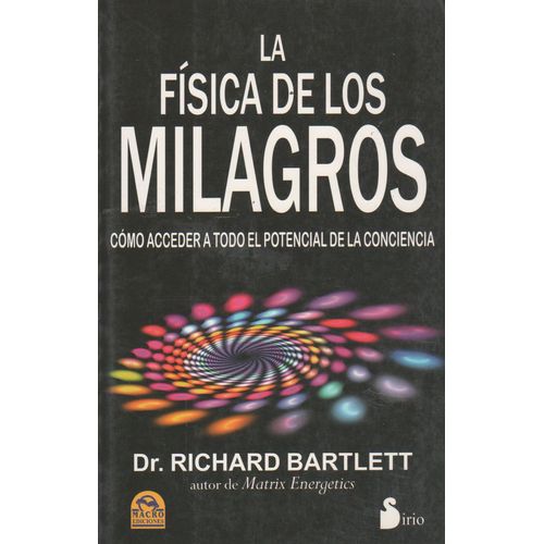LA FISICA DE LOS MILAGROS - RICHARD BARTLETT