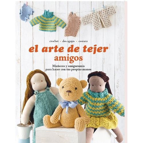 EL ARTE DE TEJER AMIGOS - MUÑECOS Y AMIGURUMIS - VERCELLI