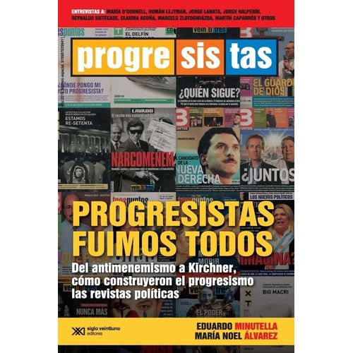 PROGRESISTAS FUIMOS TODOS - DEL ANTIMENEMISMO A KIRCHNER, CO