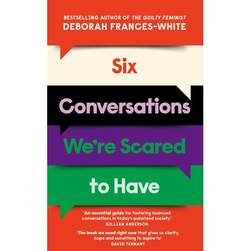 SIX CONVERSATIONS WE'RE SCARED TO HAVE DEBORAH FRANCES-WHITE