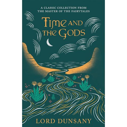 TIME AND THE GODS - AN OMNIBUS - LORD DUNSANY