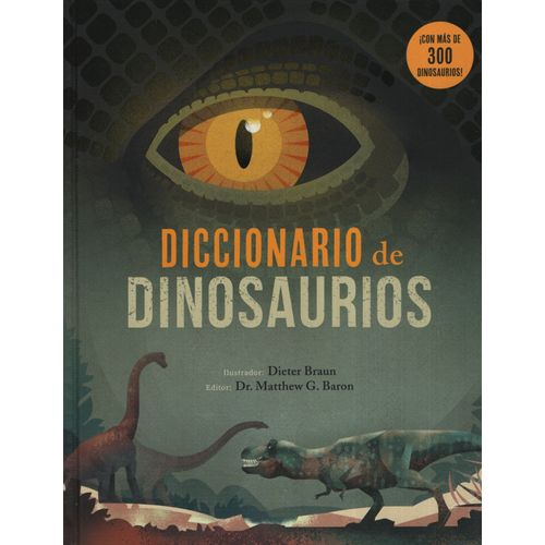 DICCIONARIO DE DINOSAURIOS - CON MAS DE 300 DINOSAURIOS ILUS