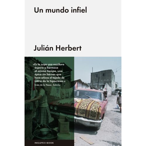 UN MUNDO INFIEL - JULIAN HERBERT