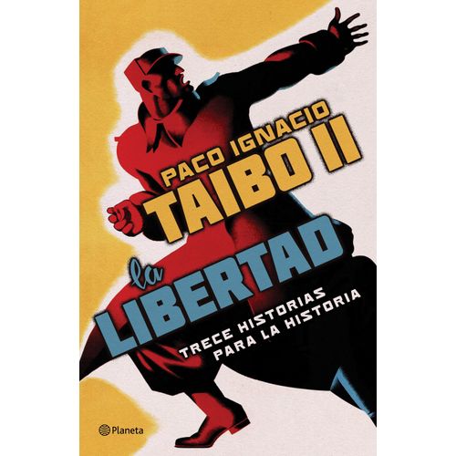 LA LIBERTAD - TRECE HISTORIAS PARA LA HISTORIA